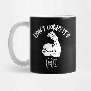 Don't Worry It's Me Mug